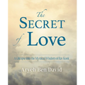 The Secret of Love: A Glimpse into the Mystical Wisdom of Rav Kook - Paperback