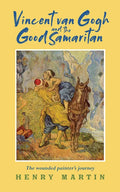 Vincent Van Gogh and the Good Samaritan: The Wounded Painter's Journey - Paperback