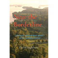 Near the Borderline: Coming of age (and then some) on the northern frontier - Paperback