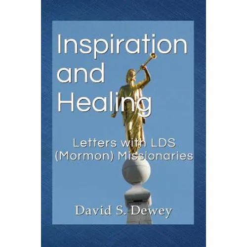 Inspiration and Healing: Letters with LDS (Mormon) Missionaries - Paperback