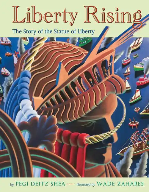 Liberty Rising: The Story of the Statue of Liberty - Paperback
