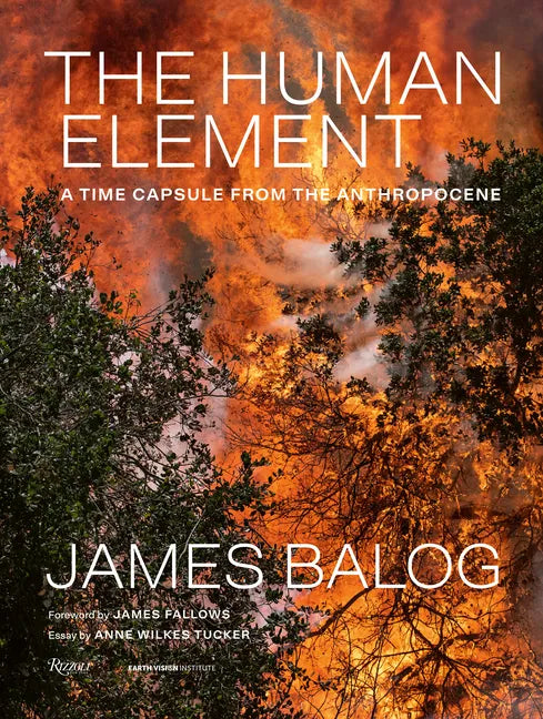 The Human Element: A Time Capsule from the Anthropocene - Hardcover