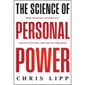 The Science of Personal Power: How to Build Confidence, Create Success, and Obtain Freedom - Hardcover