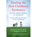 Healing the New Childhood Epidemics: Autism, Adhd, Asthma, and Allergies: The Groundbreaking Program for the 4-A Disorders - Paperback