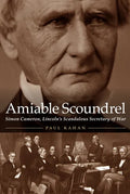 Amiable Scoundrel: Simon Cameron, Lincoln's Scandalous Secretary of War - Hardcover