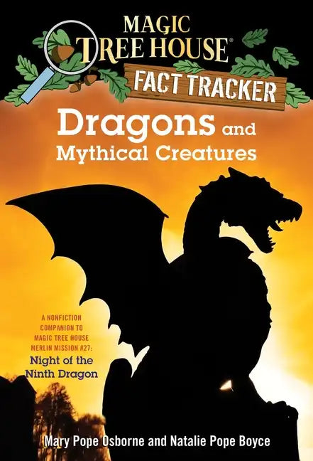 Dragons and Mythical Creatures: A Nonfiction Companion to Magic Tree House Merlin Mission #27: Night of the Ninth Dragon - Paperback