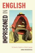 Imprisoned in English: The Hazards of English as a Default Language - Paperback