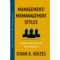 Management/Mismanagement Styles: How to Identify a Style and What to do About It - Paperback
