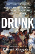 Drunk: How We Sipped, Danced, and Stumbled Our Way to Civilization - Hardcover