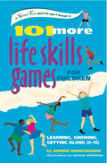 101 More Life Skills Games for Children: Learning, Growing, Getting Along (Ages 9-15) - Paperback