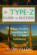 The Type-Z Guide to Success: A Lazy Person's Manifesto to Wealth and Fulfillment - Paperback