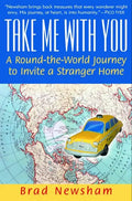 Take Me with You: A Round-The-World Journey to Invite a Stranger Home - Paperback