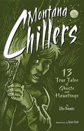 Montana Chillers: 13 True Tales of Ghosts and Hauntings - Paperback