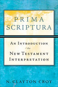 Prima Scriptura: An Introduction to New Testament Interpretation - Paperback