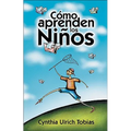 Como Aprenden Los Ninos: Como Descubrir Los Puntos Fuertes de Su Hijo Para Poder Ensenarle Mejor - Paperback