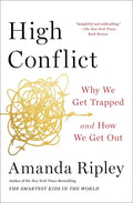 High Conflict: Why We Get Trapped and How We Get Out - Paperback