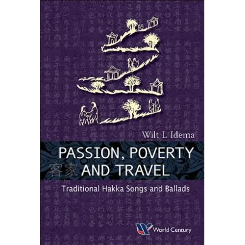 Passion, Poverty and Travel: Traditional Hakka Songs and Ballads - Paperback