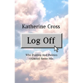 Log Off: Why Posting and Politics (Almost) Never Mix - Paperback