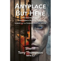 Anyplace But Here: The Uncomfortable Convergence Between Mental Illness and the Criminal Justice System - Paperback