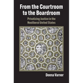 From the Courtroom to the Boardroom: Privatizing Justice in the Neoliberal United States - Paperback