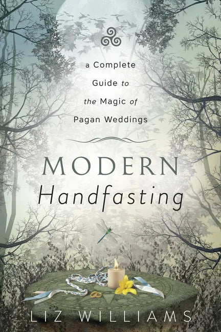 Modern Handfasting: A Complete Guide to the Magic of Pagan Weddings - Paperback