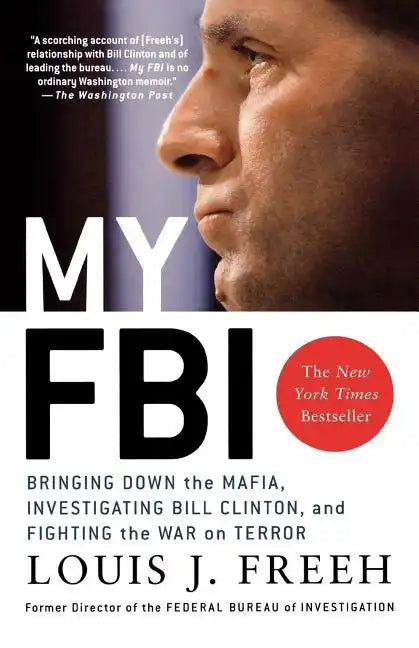 My FBI: Bringing Down the Mafia, Investigating Bill Clinton, and Fighting the War on Terror - Paperback
