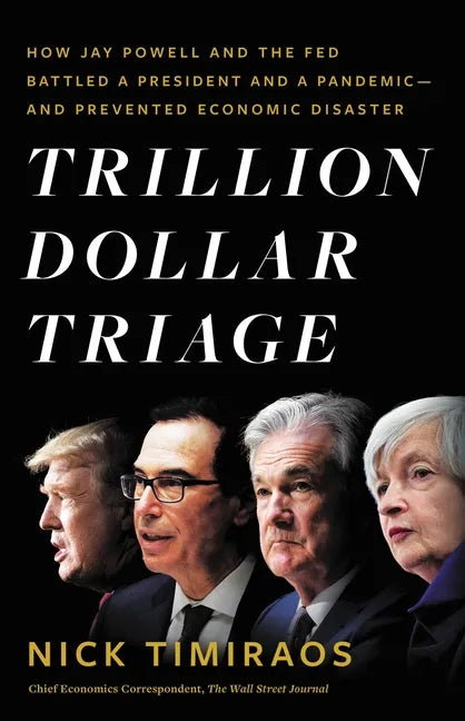 Trillion Dollar Triage: How Jay Powell and the Fed Battled a President and a Pandemic---And Prevented Economic Disaster - Hardcover