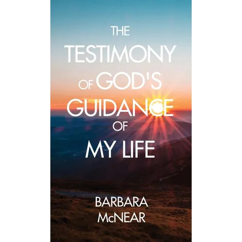 The Testimony of God's Guidance of My Life - Hardcover