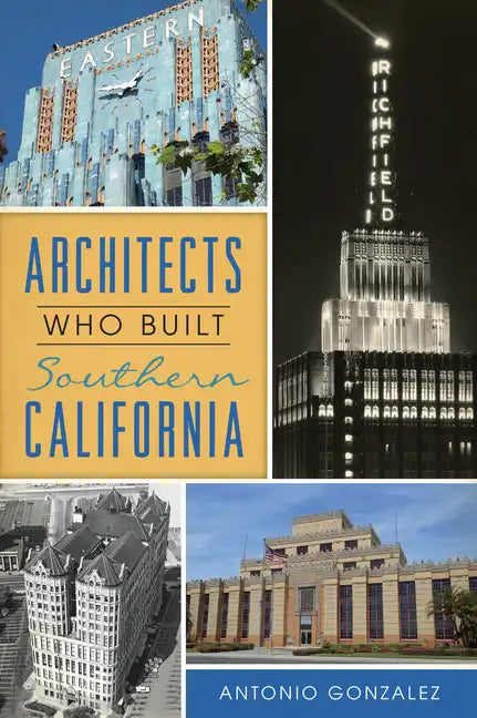 Architects Who Built Southern California - Paperback
