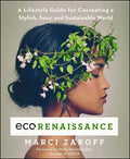 Ecorenaissance: A Lifestyle Guide for Cocreating a Stylish, Sexy, and Sustainable World - Paperback