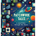 Patchwork Tales: A Journey through the Stars - Hardcover