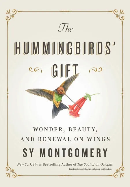 The Hummingbirds' Gift: Wonder, Beauty, and Renewal on Wings - Hardcover