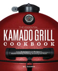 The Essential Kamado Grill Cookbook: Core Techniques and Recipes to Master Grilling, Smoking, Roasting, and More - Paperback