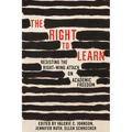 The Right to Learn: Resisting the Right-Wing Attack on Academic Freedom - Paperback