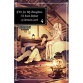 If It's for My Daughter, I'd Even Defeat a Demon Lord: Volume 4 (Light Novel): Volume 4 - Paperback