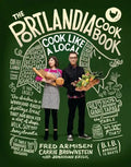 The Portlandia Cookbook: Cook Like a Local - Hardcover