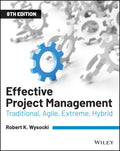 Effective Project Management: Traditional, Agile, Extreme, Hybrid - Paperback