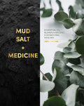 Mud, Salt and Medicine: Essential Oil Blends and Recipes for Natural Healing - Hardcover
