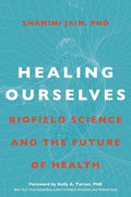 Healing Ourselves: Biofield Science and the Future of Health - Hardcover