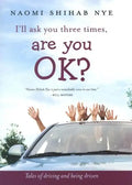 I'll Ask You Three Times, Are You Ok?: Tales of Driving and Being Driven - Hardcover