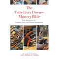 The Fatty Liver Disease Mastery Bible: Your Blueprint for Complete Fatty Liver Disease Management - Paperback