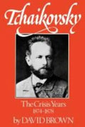 Tchaikovsky: The Crisis Years 1874-1878 - Paperback