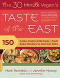 The 30-Minute Vegan's Taste of the East: 150 Asian-Inspired Recipes -- From Soba Noodles to Summer Rolls - Paperback