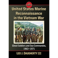 United States Marine Reconnaissance in the Vietnam War: Ghost Soldiers and Sea Commandos, 1963-1971 - Paperback