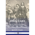 John Cary The Plymouth Pilgrim: Biography and Genealogy of a New England Pioneer - Paperback