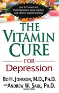 The Vitamin Cure for Depression: How to Prevent and Treat Depression Using Nutrition and Vitamin Supplementation - Paperback