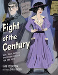 Fight of the Century: Alice Paul Battles Woodrow Wilson for the Vote - Hardcover