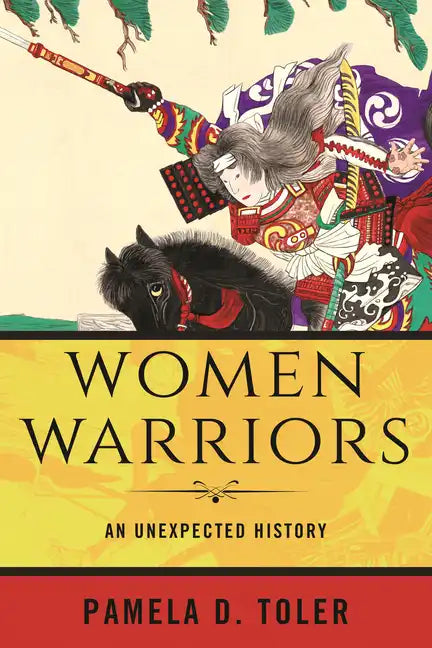 Women Warriors: An Unexpected History - Paperback