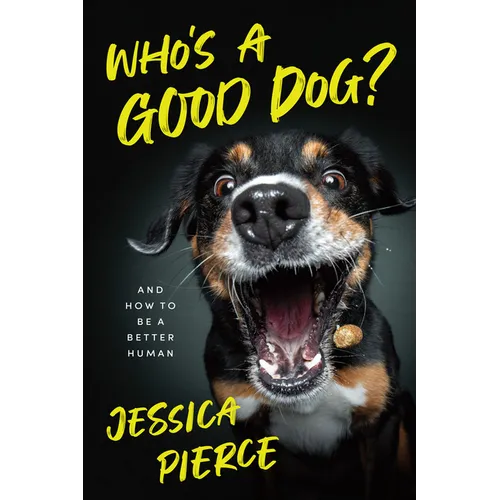 Who's a Good Dog?: And How to Be a Better Human - Hardcover