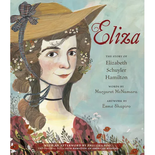 Eliza: The Story of Elizabeth Schuyler Hamilton: With an Afterword by Phillipa Soo, the Original Eliza from Hamilton: An American Musical - Paperback